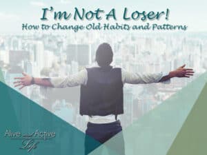 I’m Not A Loser! How to Change Old Habits and Patterns (PDF)