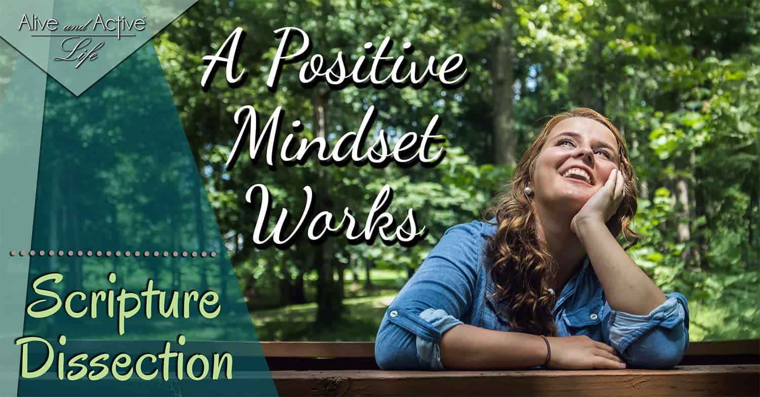 A Positive Mindset Works – Scripture Dissection A Positive Mindset Works - Scripture Dissection