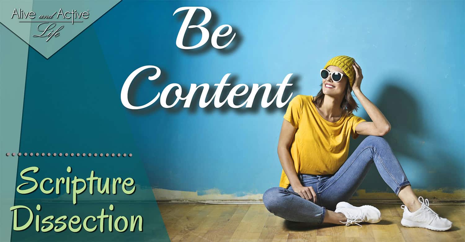 Be Content – Scripture Dissection Be Content - Scripture Dissection